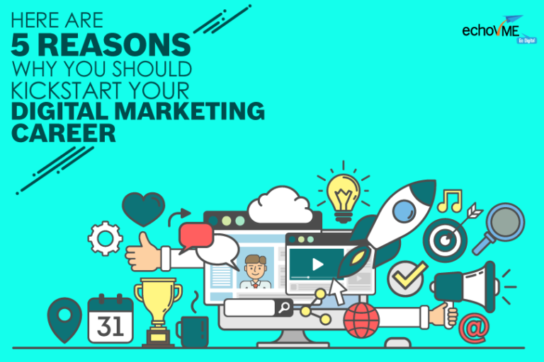 Top 5 Reasons to Choose Digital Marketing as a Career - echoVME Digital