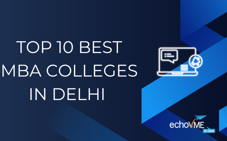  Top 10 MBA Colleges in Delhi with Fees, Placements, and Specializations