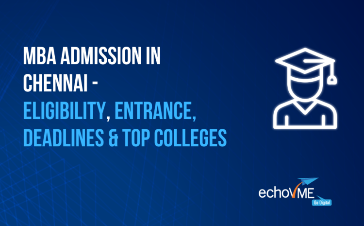  Top 7 Best MBA Admission in Chennai: Top Colleges, Fees, Deadlines & How to Apply (2025 Guide)