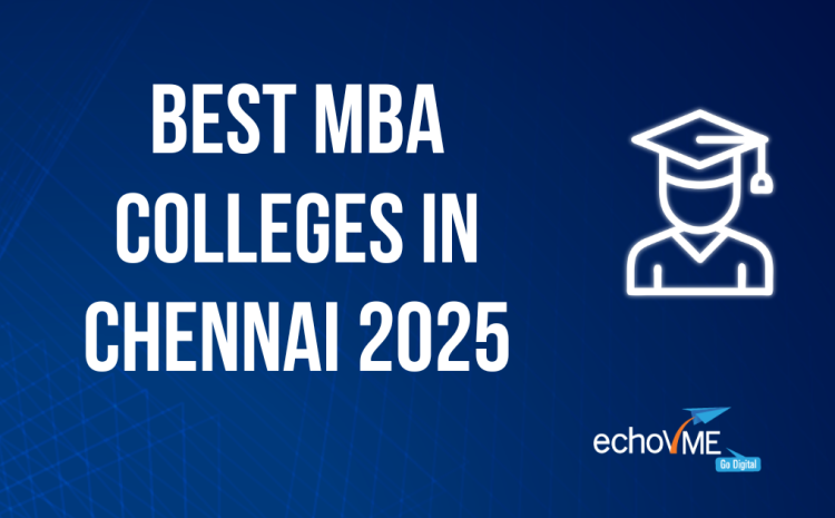  Top 10 Best MBA Colleges in Chennai in 2025