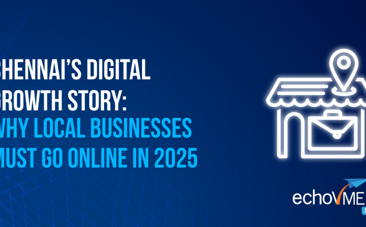  Chennai’s Digital Growth Story: The Importance of Digital Marketing for Local Businesses in 2025