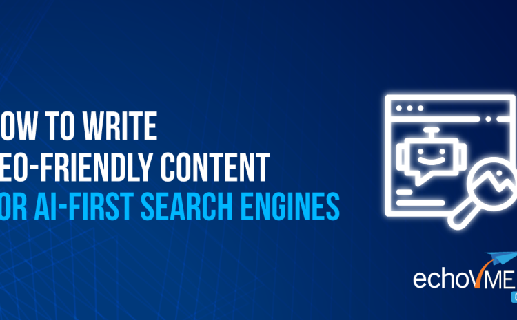  How to Write SEO-Friendly Content for AI-First Search Engines