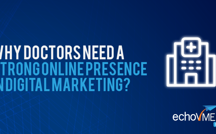  Why Doctors Need a Strong Online Presence in Digital Marketing