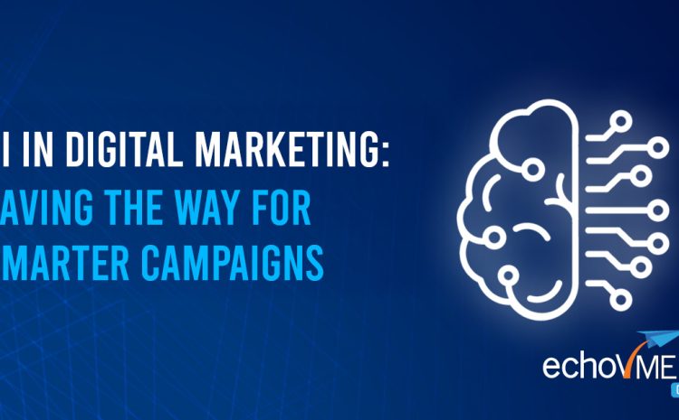  AI in Digital Marketing: Paving the Way for Smarter Campaigns
