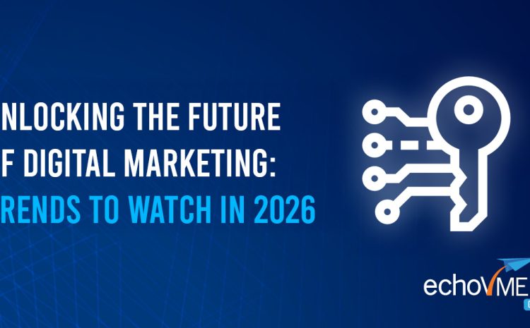  Unlocking the Future of Digital Marketing: Trends to Watch in 2026