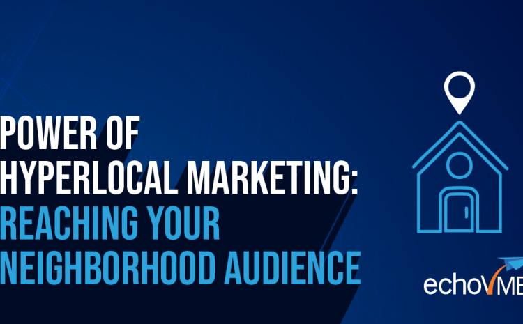  Power of Hyperlocal Marketing: Reaching Your Neighbourhood Audience