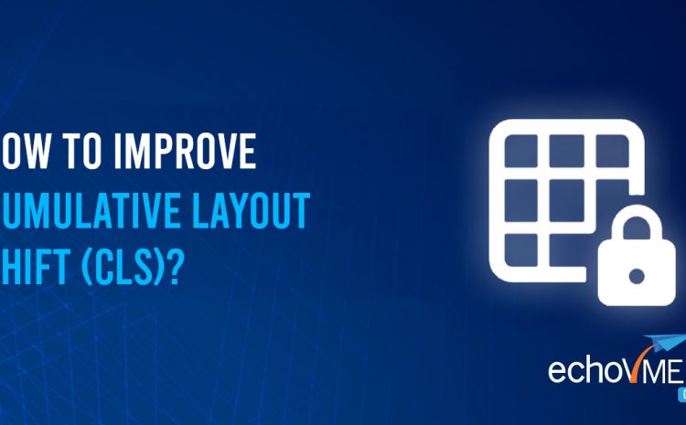  How to Improve Cumulative Layout Shift (CLS)?