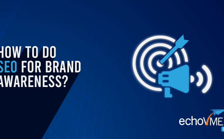  How to Do SEO for Brand Awareness?