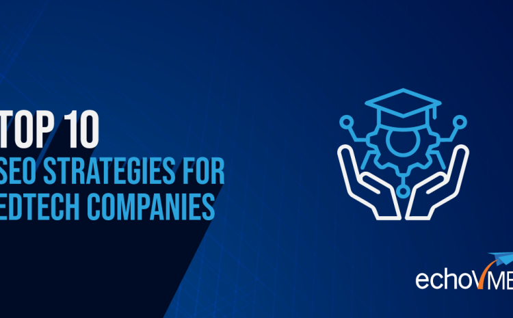  Top 10 SEO Strategies for EdTech Companies