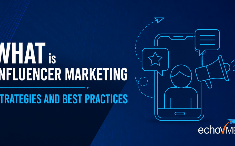  What Is Influencer Marketing? Strategies and Best Practices