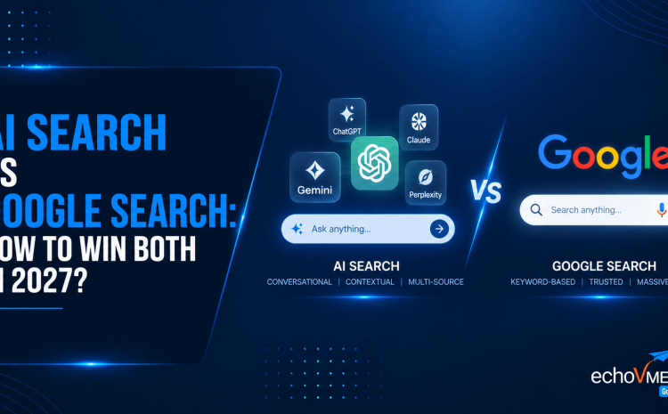  AI Search vs Google Search: How to Win Both in 2026?